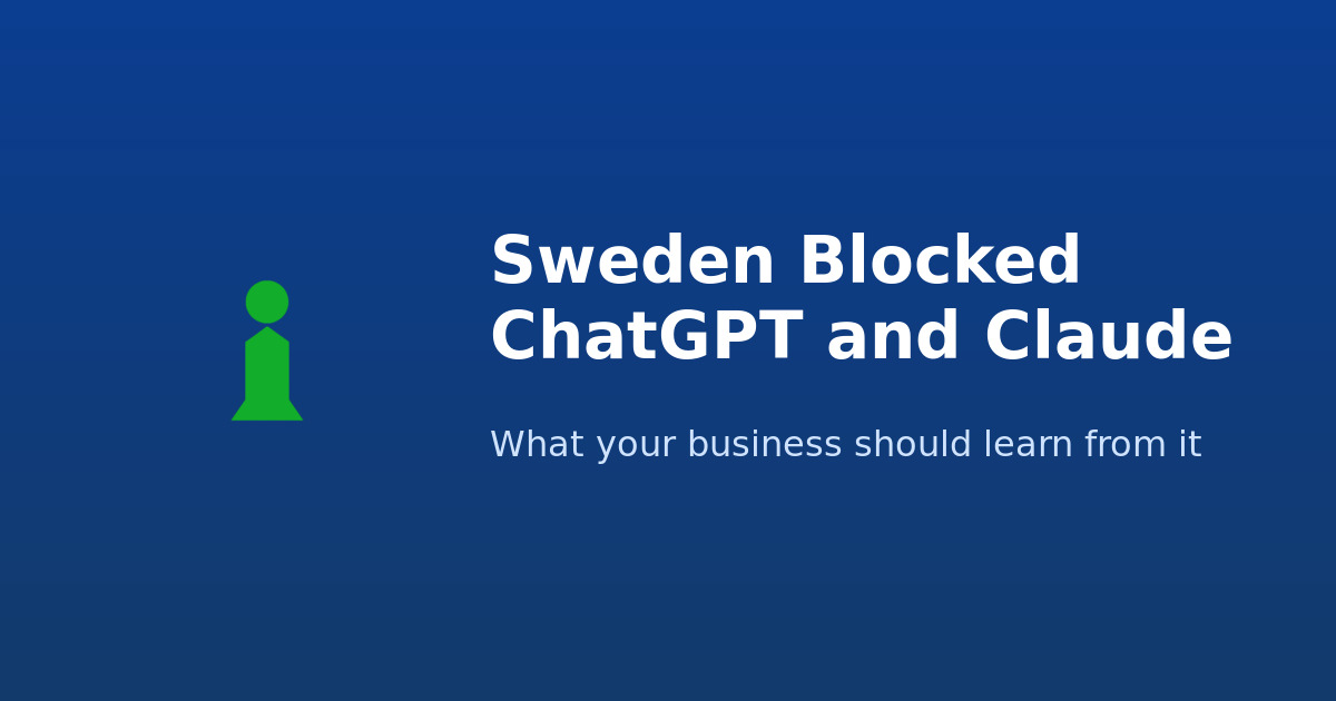 Cover image: Sweden blocked ChatGPT and Claude on government computers - AI policy lessons for businesses